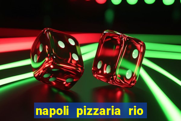 napoli pizzaria rio das pedras